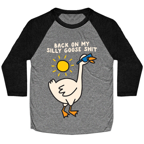 Back On My Silly Goose Shit Baseball Tee