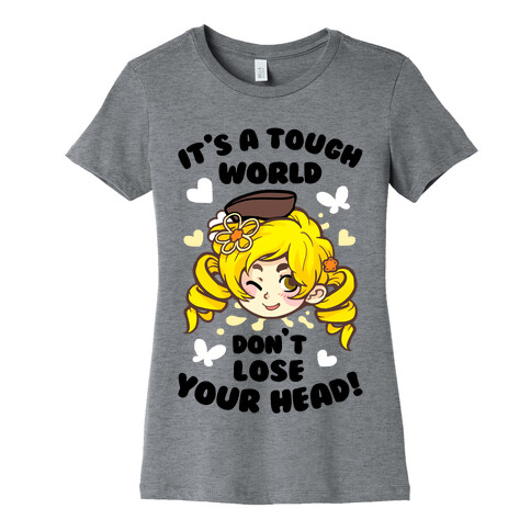 It's A Tough World Don't Lose Your Head Womens T-Shirt