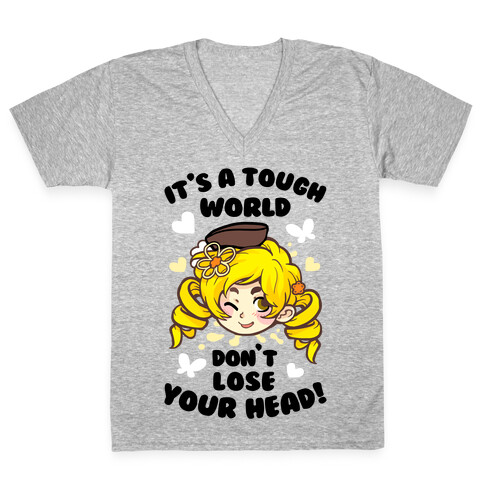 It's A Tough World Don't Lose Your Head V-Neck Tee Shirt