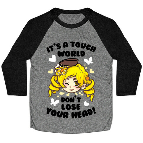 It's A Tough World Don't Lose Your Head Baseball Tee