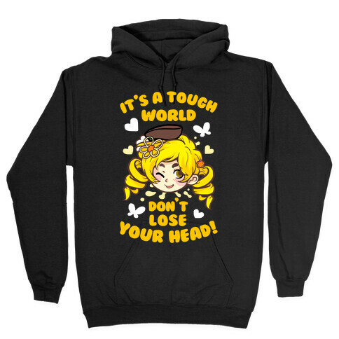 It's A Tough World Don't Lose Your Head Hooded Sweatshirt