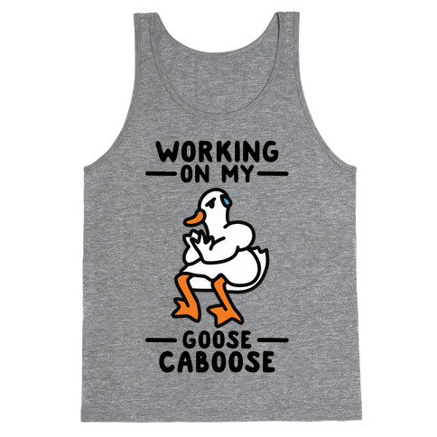 Working On My Goose Caboose Tank Top