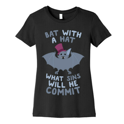 Bat With A Hat What Sins Will He Commit Womens T-Shirt