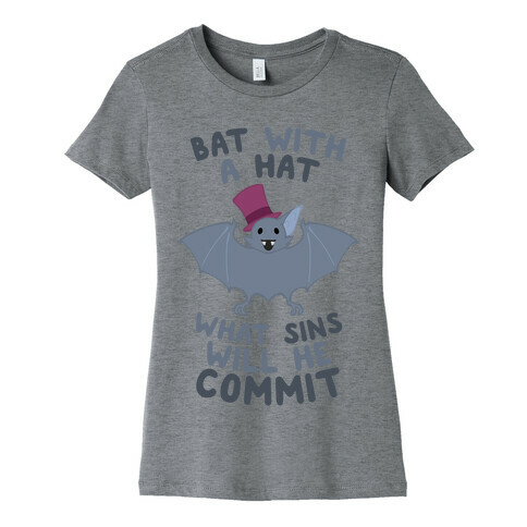Bat With A Hat What Sins Will He Commit Womens T-Shirt