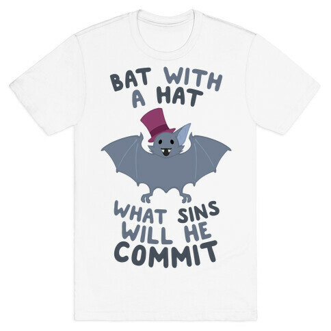 Bat With A Hat What Sins Will He Commit T-Shirt