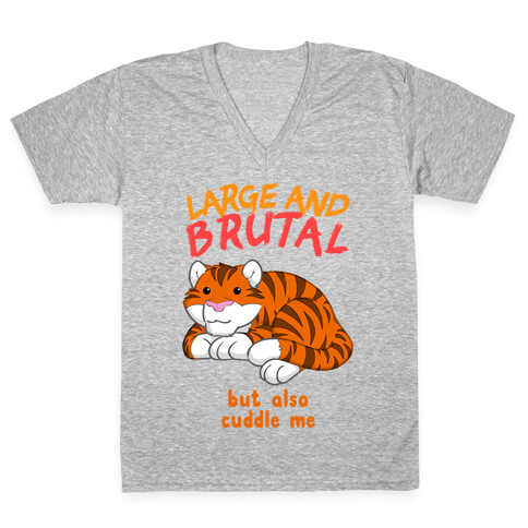 Large And Brutal But Also Cuddle Me V-Neck Tee Shirt