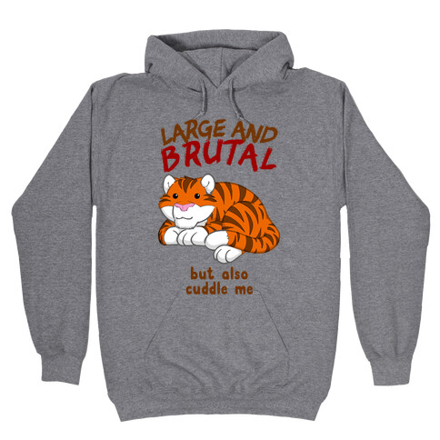 Large And Brutal But Also Cuddle Me Hooded Sweatshirt