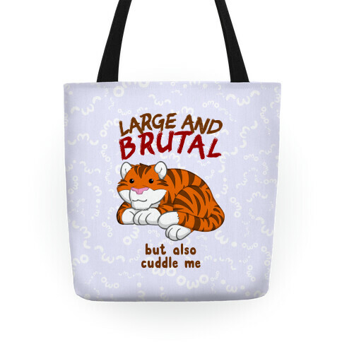 Large And Brutal But Also Cuddle Me Tote