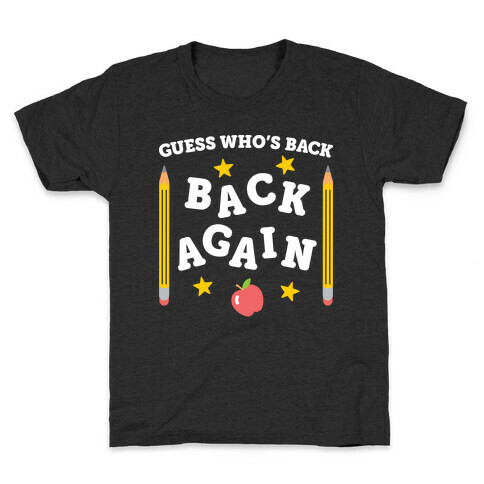 Guess Who's Back - Back To School Kids T-Shirt