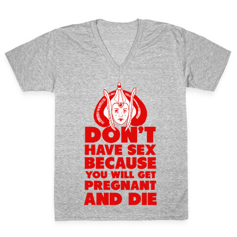 Dont' Have Sex Padme! V-Neck Tee Shirt