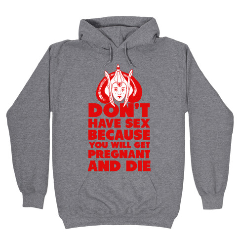Dont' Have Sex Padme! Hooded Sweatshirt