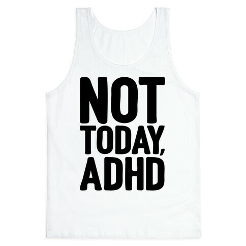 Not Today, ADHD Tank Top