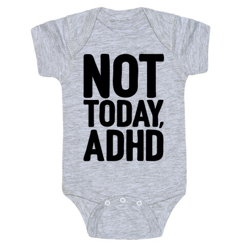 Not Today, ADHD Baby One-Piece