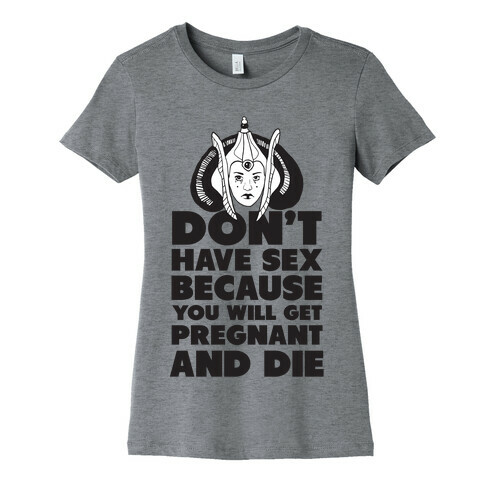 Dont' Have Sex Padme! Womens T-Shirt