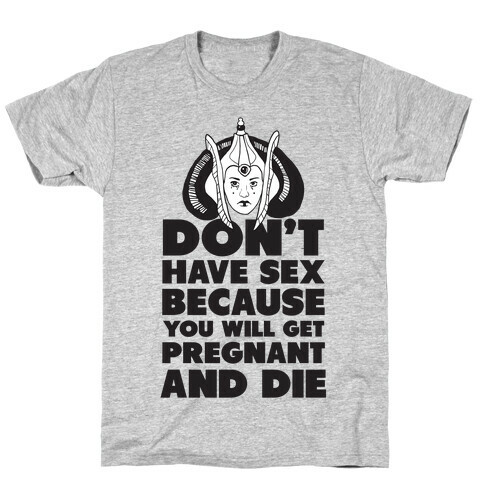 Dont' Have Sex Padme! T-Shirt