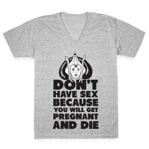 Dont' Have Sex Padme! V-Neck Tee Shirt