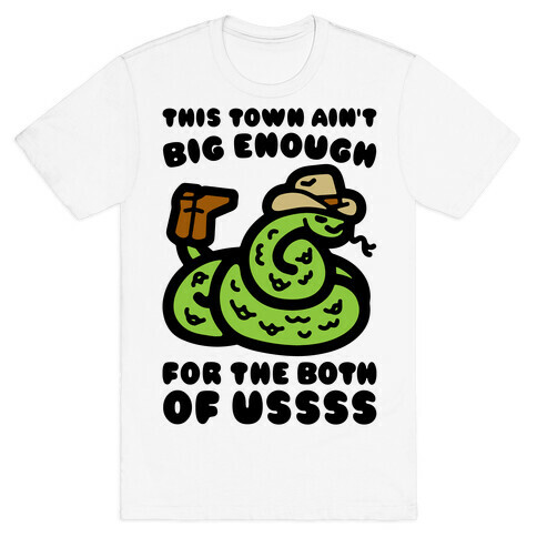 This Town Ain't Big Enough For The Two of Ussss Cowboy Snake Parody T-Shirt