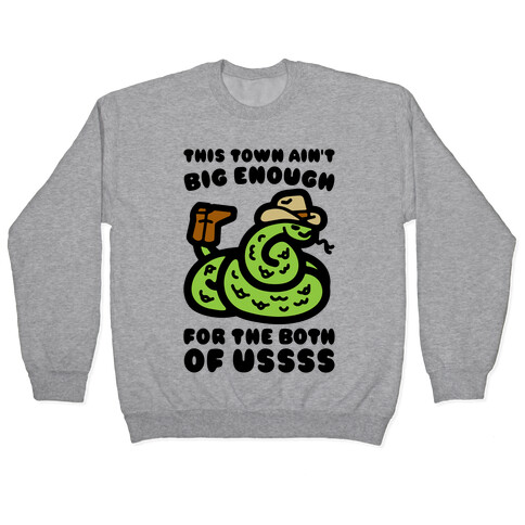 This Town Ain't Big Enough For The Two of Ussss Cowboy Snake Parody Pullover