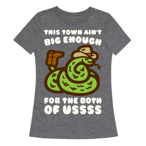 This Town Ain't Big Enough For The Two of Ussss Cowboy Snake Parody Womens T-Shirt