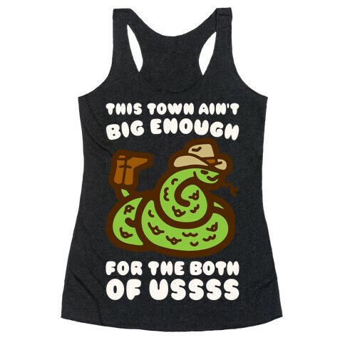 This Town Ain't Big Enough For The Two of Ussss Cowboy Snake Parody Racerback Tank Top