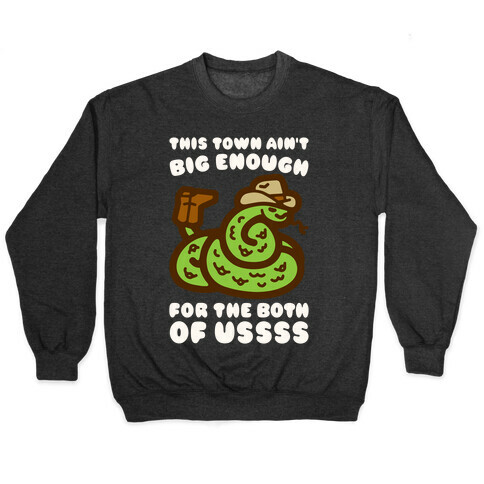 This Town Ain't Big Enough For The Two of Ussss Cowboy Snake Parody Pullover