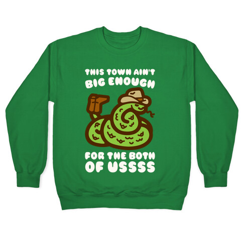 This Town Ain't Big Enough For The Two of Ussss Cowboy Snake Parody Pullover