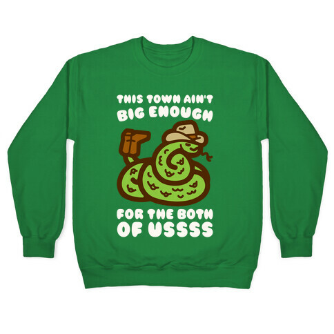 This Town Ain't Big Enough For The Two of Ussss Cowboy Snake Parody Pullover