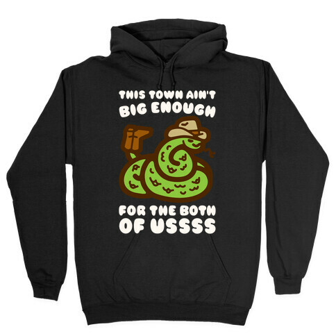 This Town Ain't Big Enough For The Two of Ussss Cowboy Snake Parody Hooded Sweatshirt