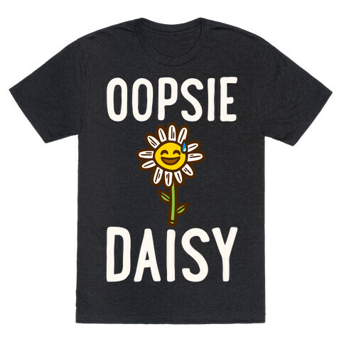 Oopsie Daisy T-Shirt