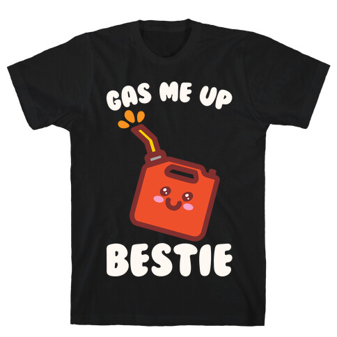 Gas Me Up Bestie T-Shirt