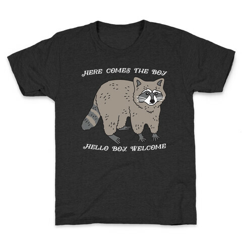 Here Comes The Boy, Hello Boy, Welcome - Raccoon Kids T-Shirt