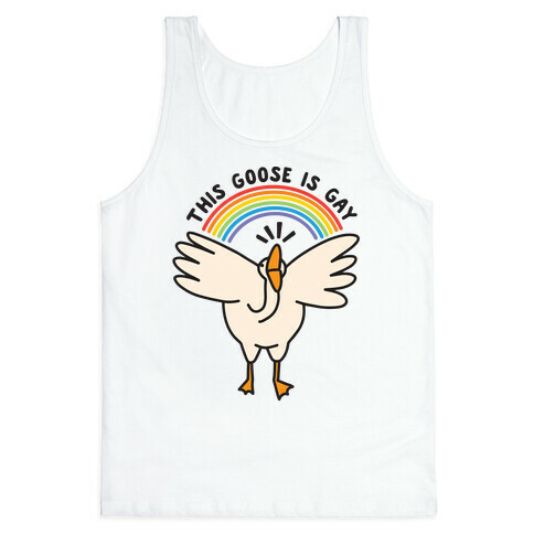 This Goose Is Gay Tank Top