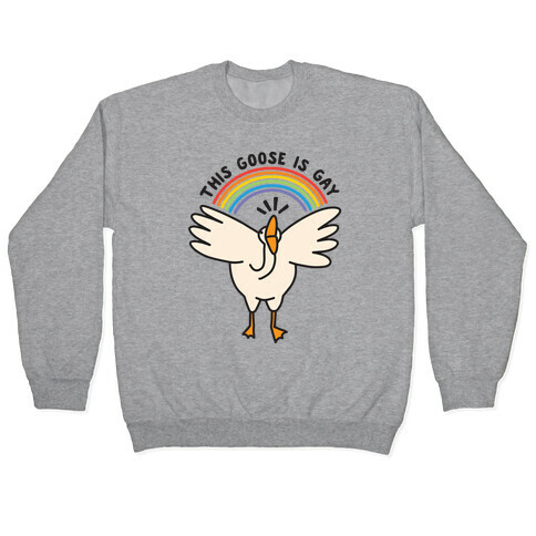 This Goose Is Gay Pullover