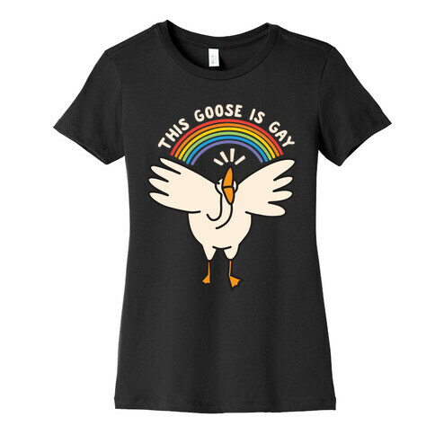 This Goose Is Gay Womens T-Shirt