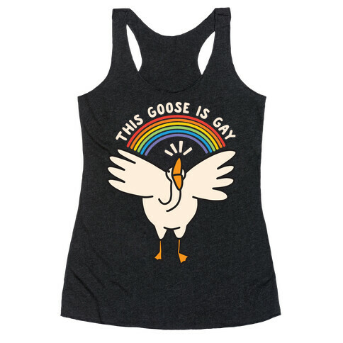 This Goose Is Gay Racerback Tank Top