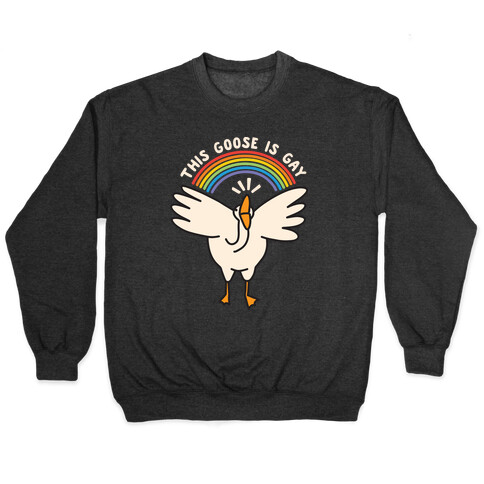 This Goose Is Gay Pullover