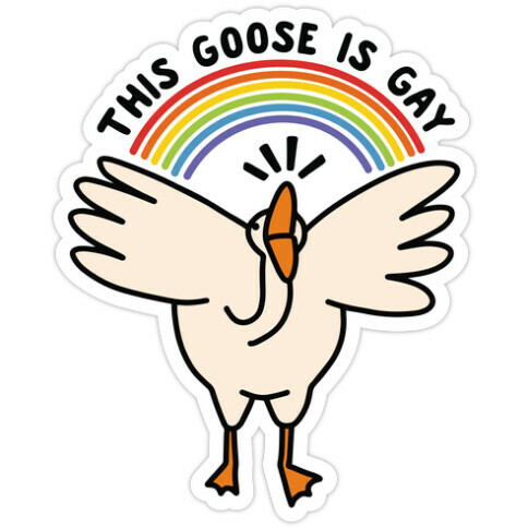 This Goose Is Gay Die Cut Sticker
