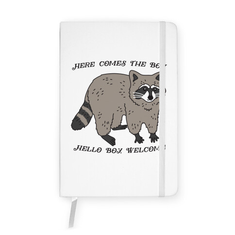 Here Comes The Boy, Hello Boy, Welcome - Raccoon Notebook