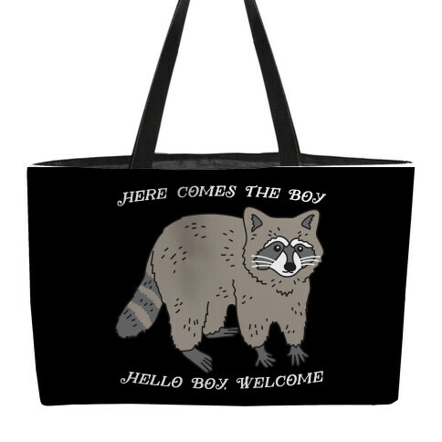 Here Comes The Boy, Hello Boy, Welcome - Raccoon Weekender Tote