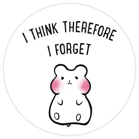 I Think Therefore I Forget Die Cut Sticker