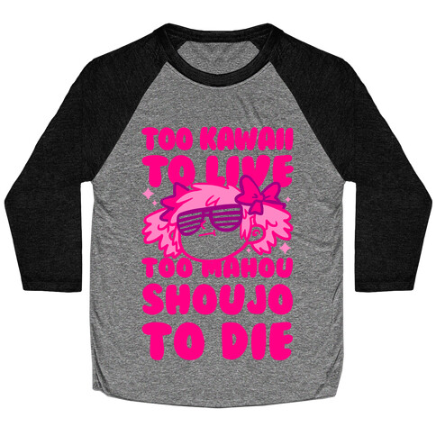 Too Kawaii to Live Too Mahou Shoujo To Die Parody Baseball Tee