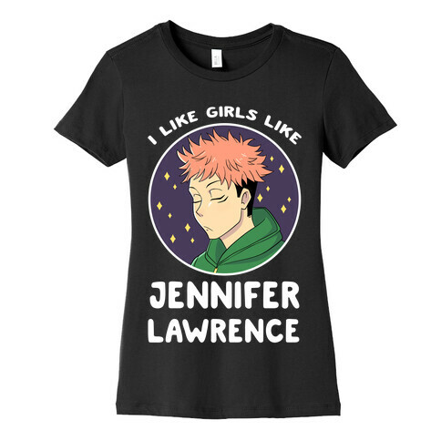 I Like Girls Like Jennifer Lawrence Womens T-Shirt