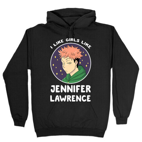 I Like Girls Like Jennifer Lawrence Hooded Sweatshirt