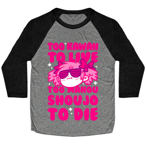 Too Kawaii to Live Too Mahou Shoujo To Die Baseball Tee