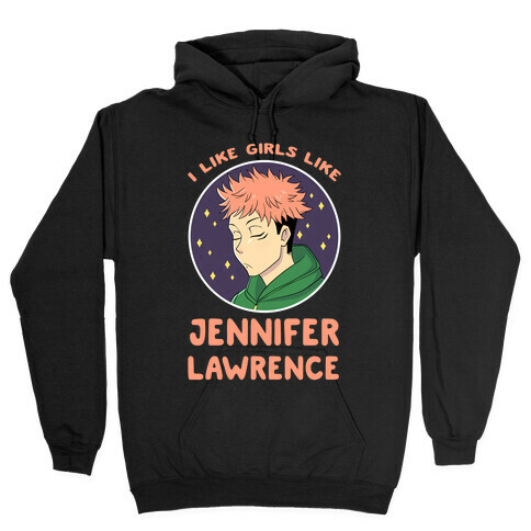 I Like Girls Like Jennifer Lawrence Hooded Sweatshirt