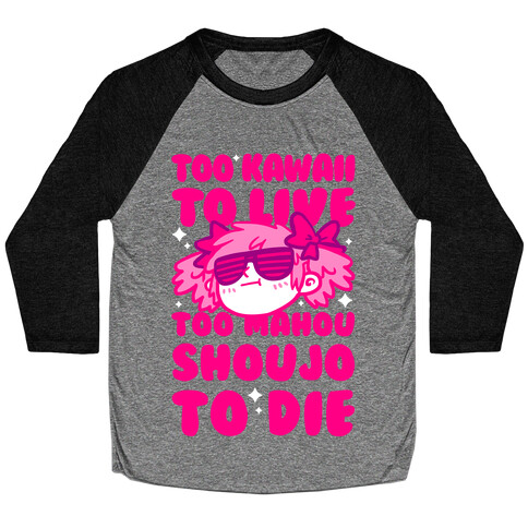 Too Kawaii to Live Too Mahou Shoujo To Die Parody Baseball Tee