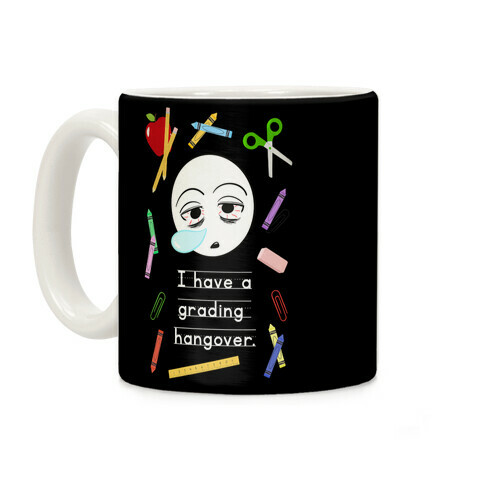 I Have a Grading Hangover Coffee Mug