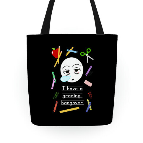 I Have a Grading Hangover Tote