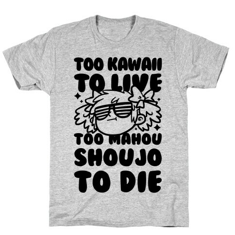 Too Kawaii to Live Too Mahou Shoujo To Die Parody T-Shirt