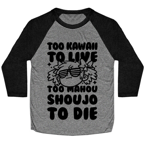 Too Kawaii to Live Too Mahou Shoujo To Die Parody Baseball Tee